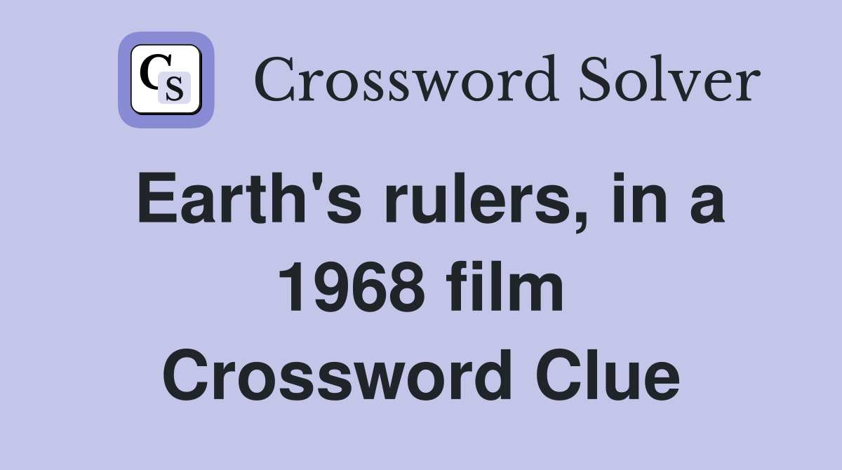 Earth's rulers, in a 1968 film Crossword Clue