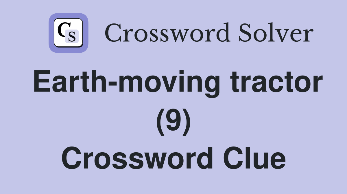 Earth-moving tractor (9) Crossword Clue