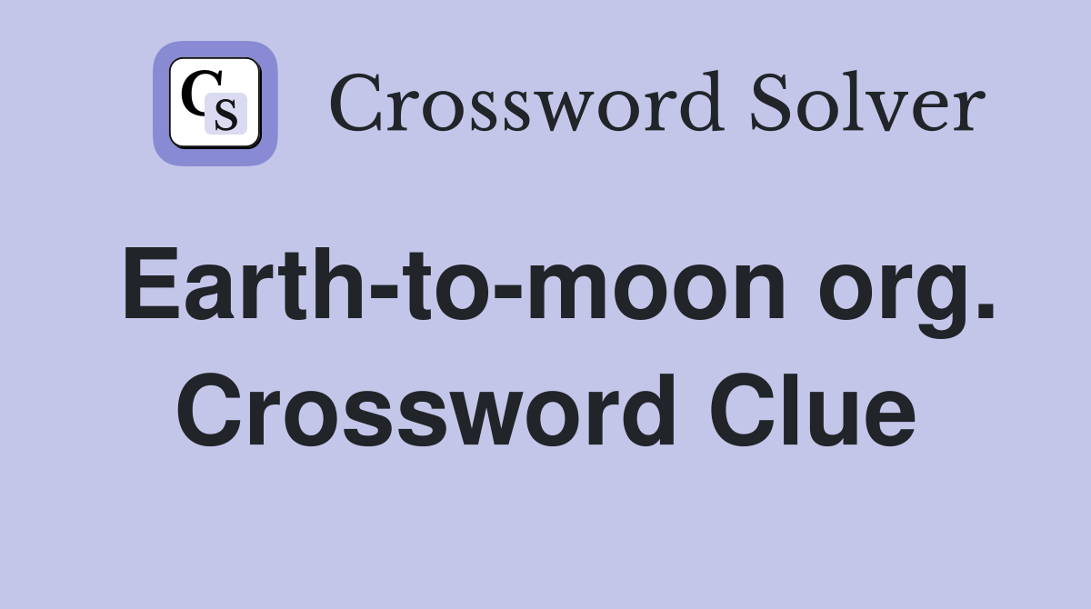 Earth-to-moon org. Crossword Clue