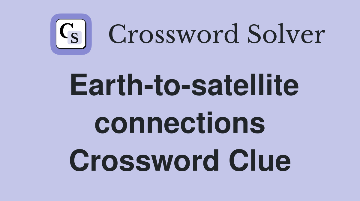 Earth-to-satellite connections Crossword Clue