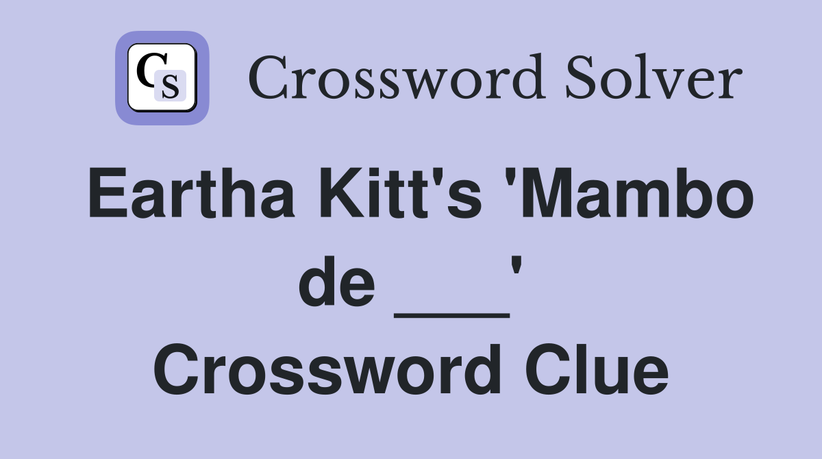 Eartha Kitt's 'Mambo de ___' Crossword Clue