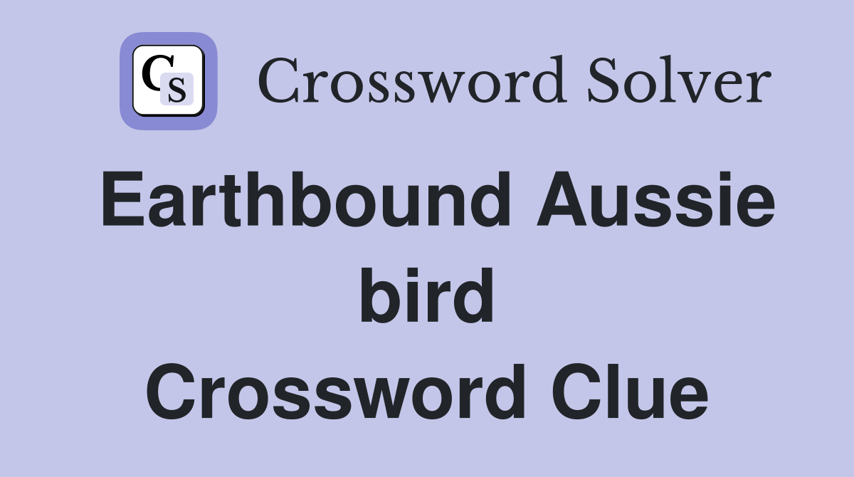 Earthbound Aussie bird Crossword Clue