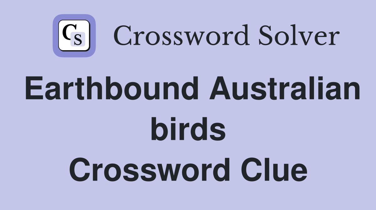 Earthbound Australian birds Crossword Clue