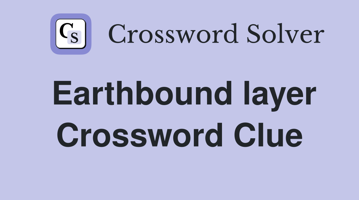 Earthbound layer Crossword Clue