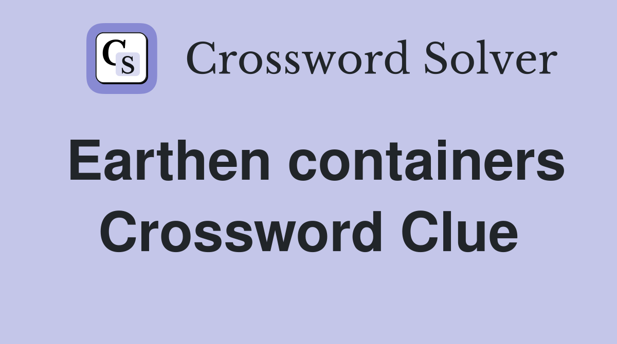 Earthen containers Crossword Clue