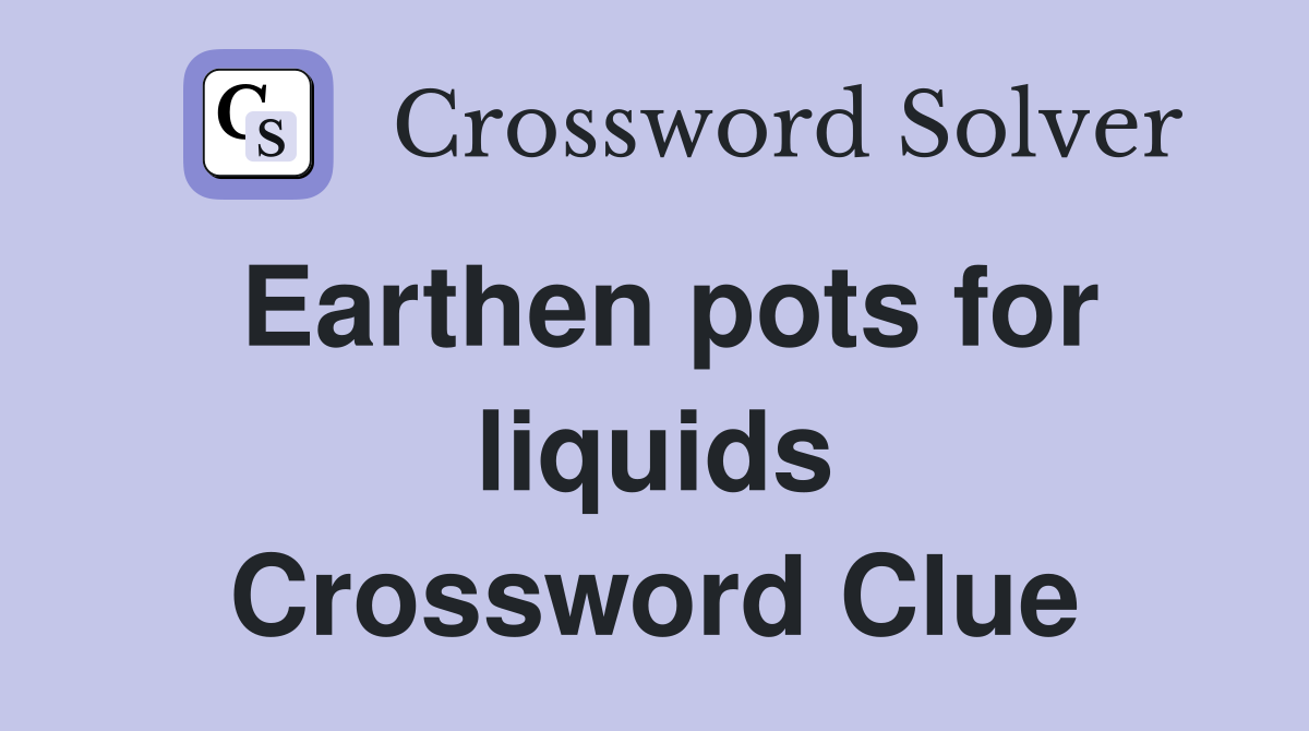 Earthen pots for liquids Crossword Clue