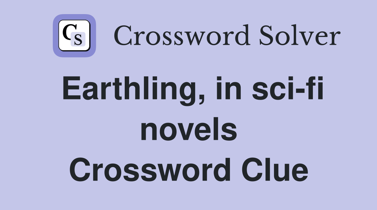 Earthling, in sci-fi novels Crossword Clue