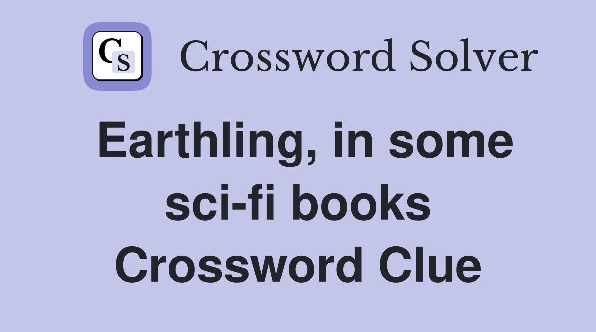 Earthling, in some sci-fi books Crossword Clue