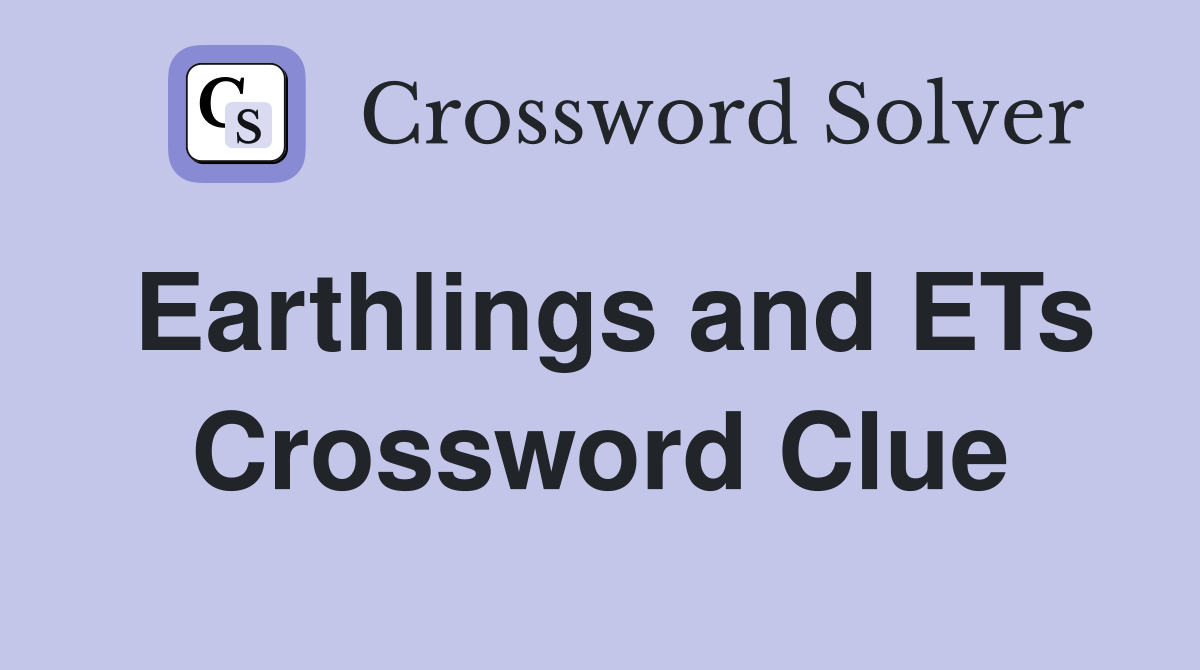Earthlings and ETs Crossword Clue
