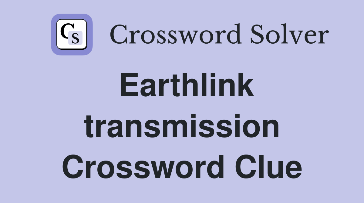 Earthlink transmission Crossword Clue