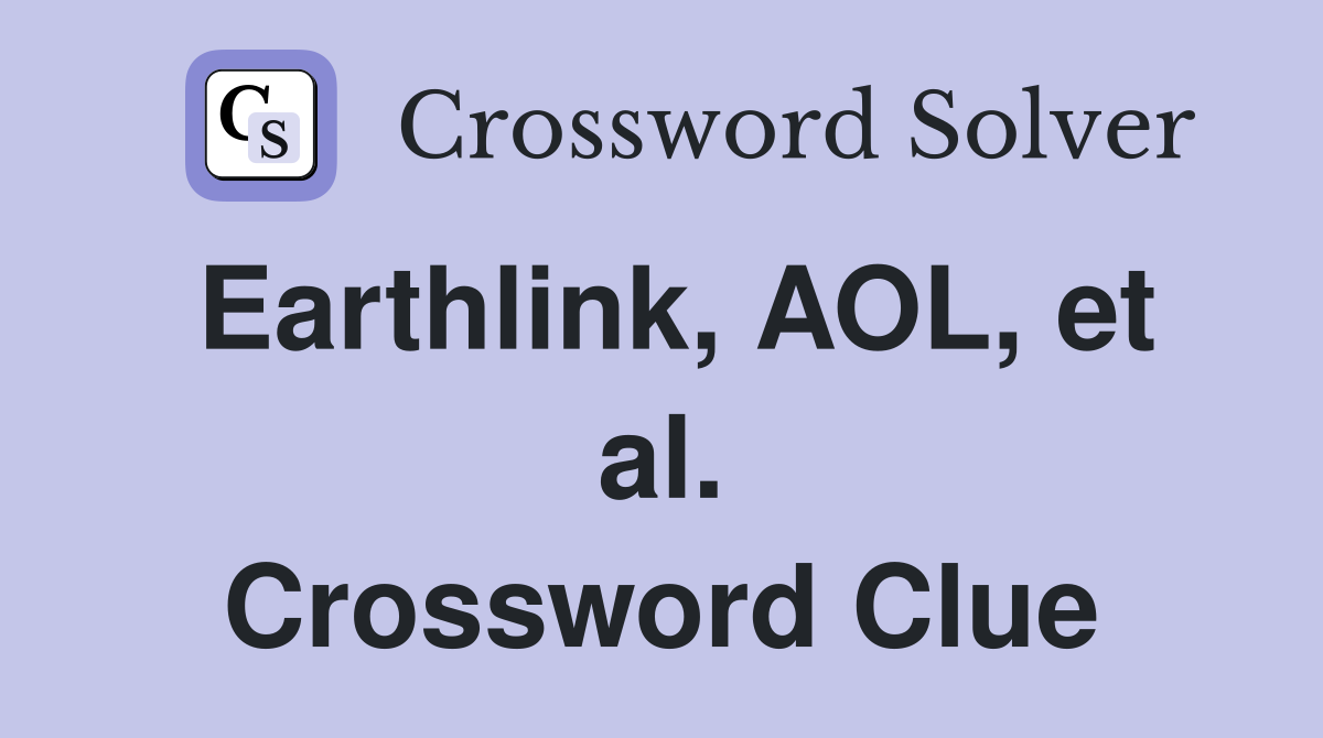 Earthlink, AOL, et al. Crossword Clue