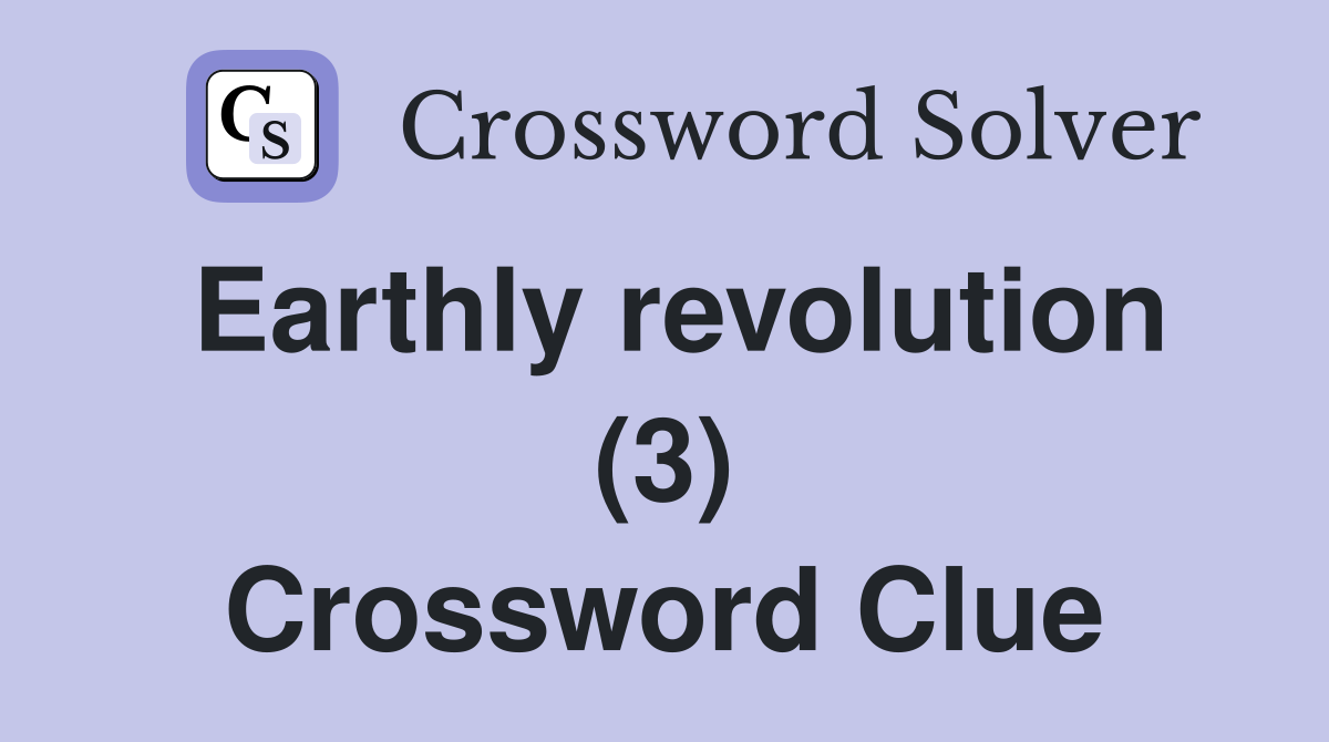 Earthly revolution (3) Crossword Clue