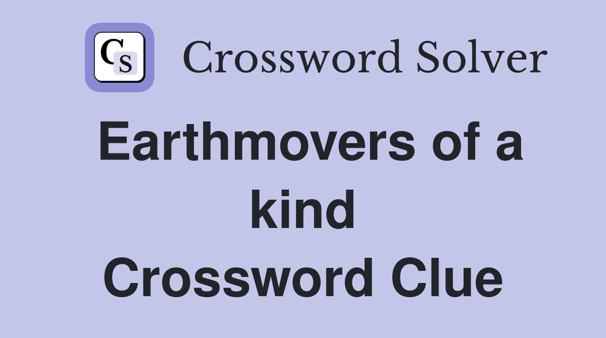 Earthmovers of a kind Crossword Clue