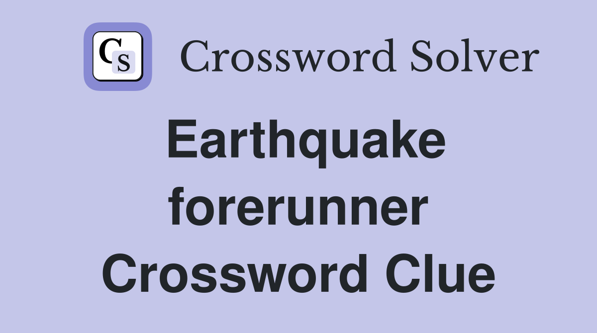 Earthquake forerunner Crossword Clue