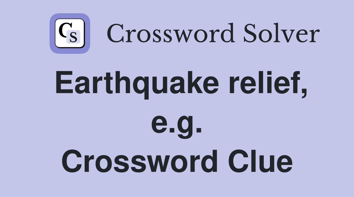 Earthquake relief, e.g. Crossword Clue