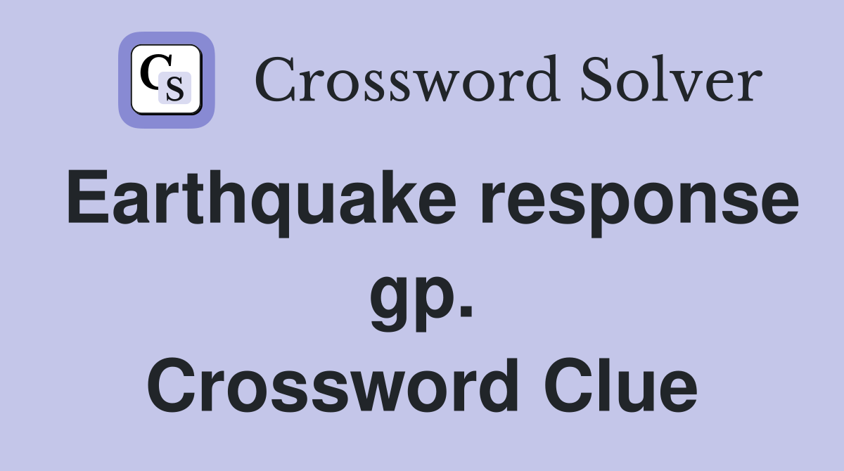 Earthquake response gp. Crossword Clue
