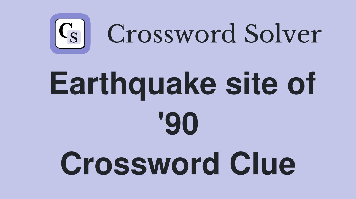 Earthquake site of '90 Crossword Clue