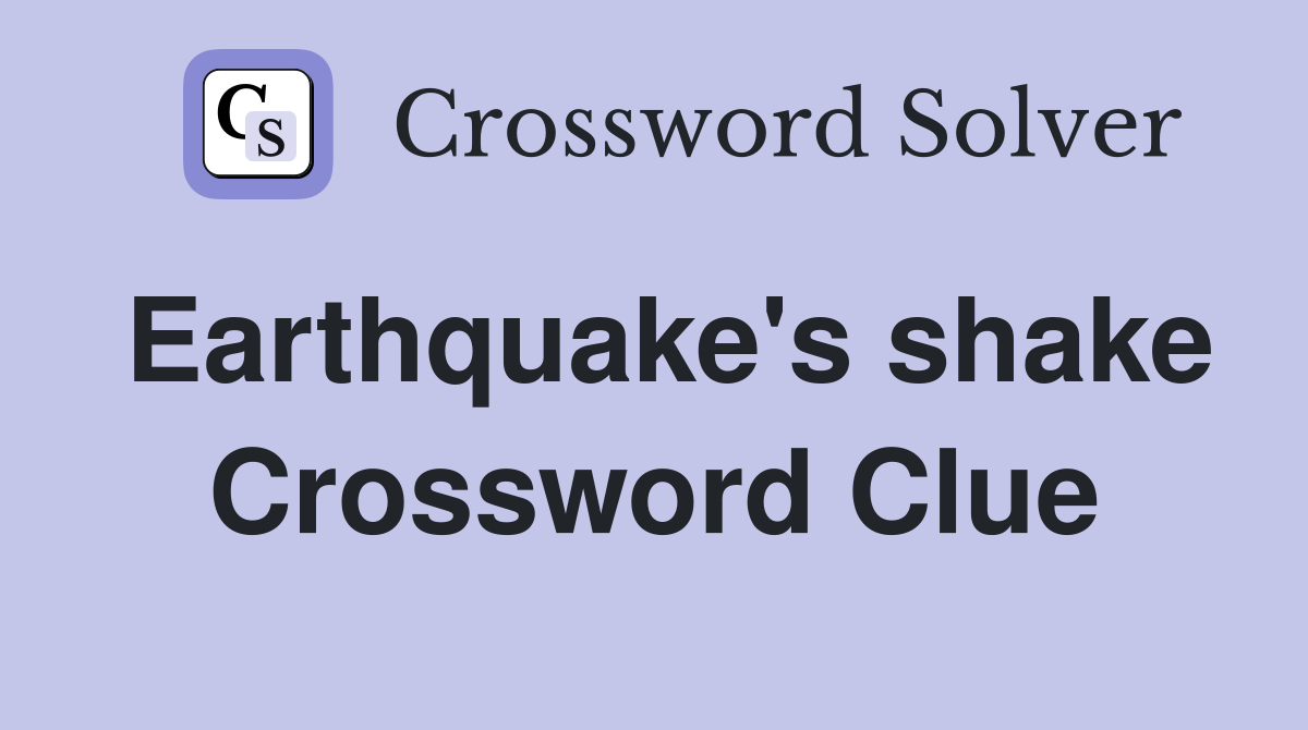 Earthquake's shake Crossword Clue