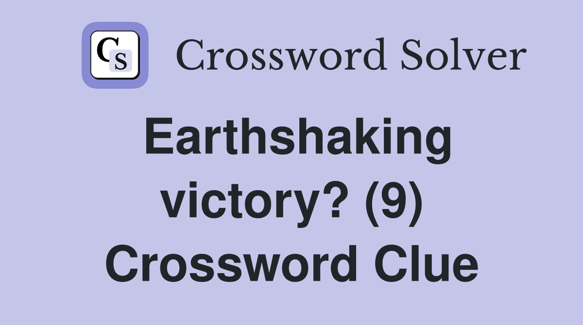 Earthshaking victory? (9) Crossword Clue