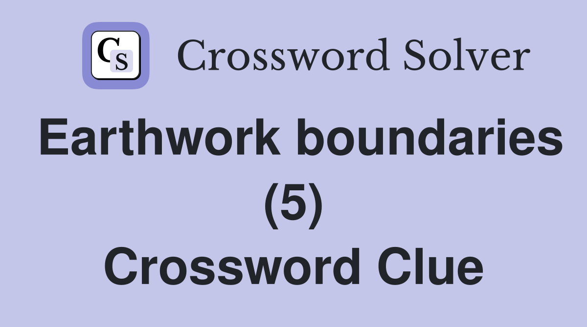 Earthwork boundaries (5) Crossword Clue