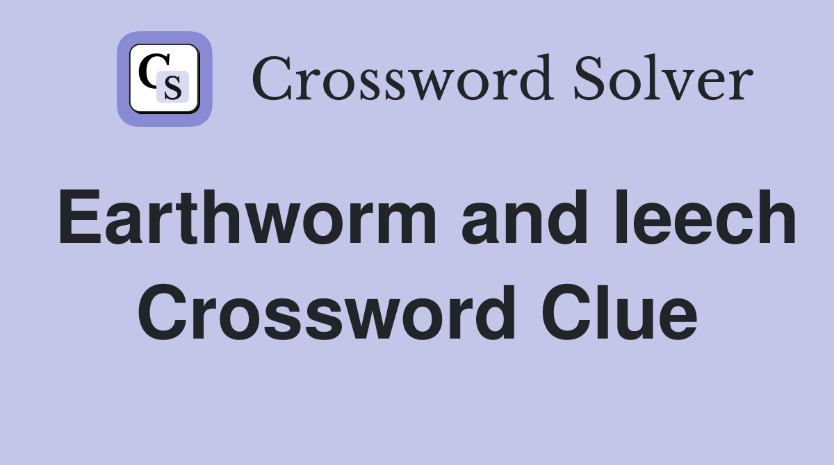 Earthworm and leech Crossword Clue