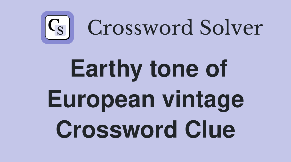 Earthy tone of European vintage Crossword Clue