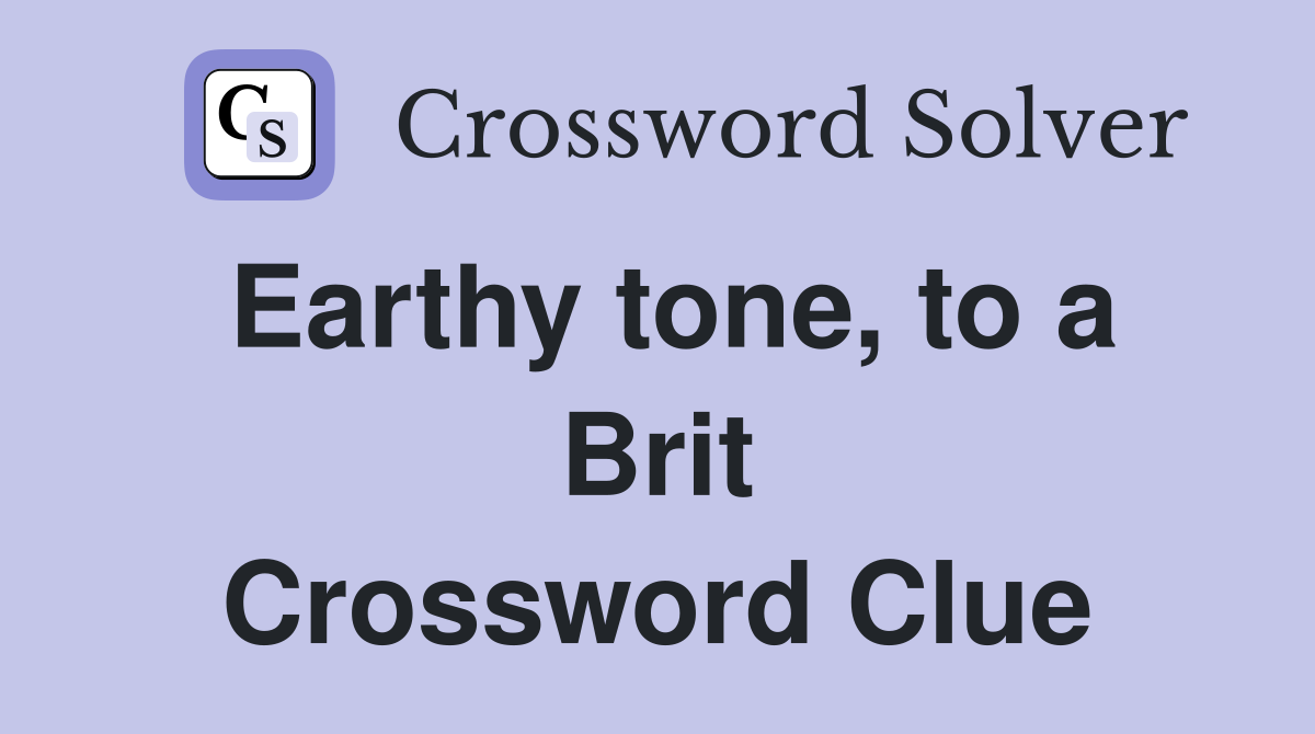 Earthy tone, to a Brit Crossword Clue