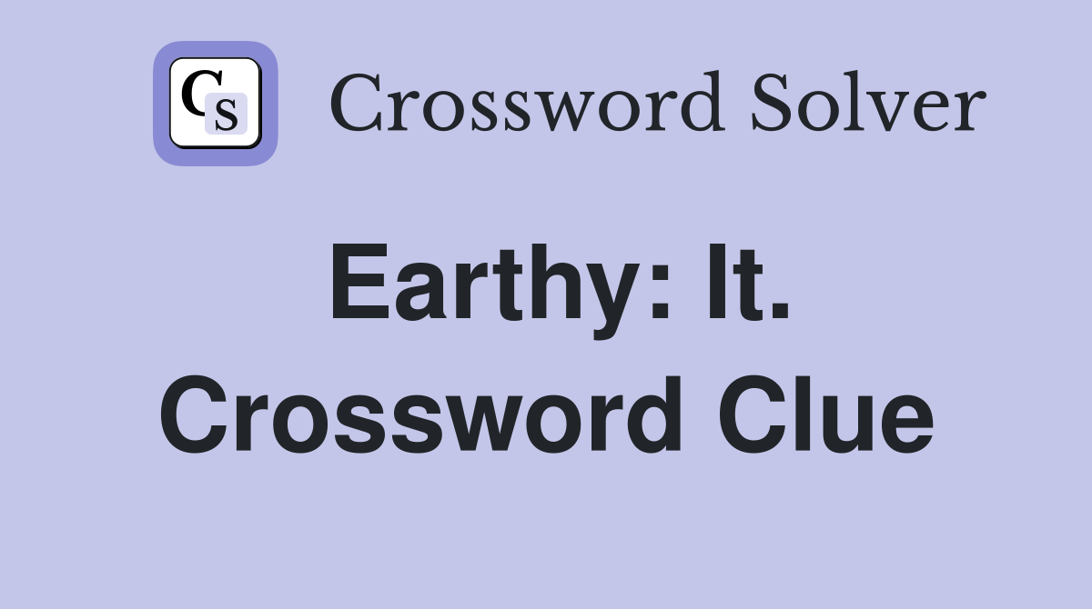 Earthy: It. Crossword Clue