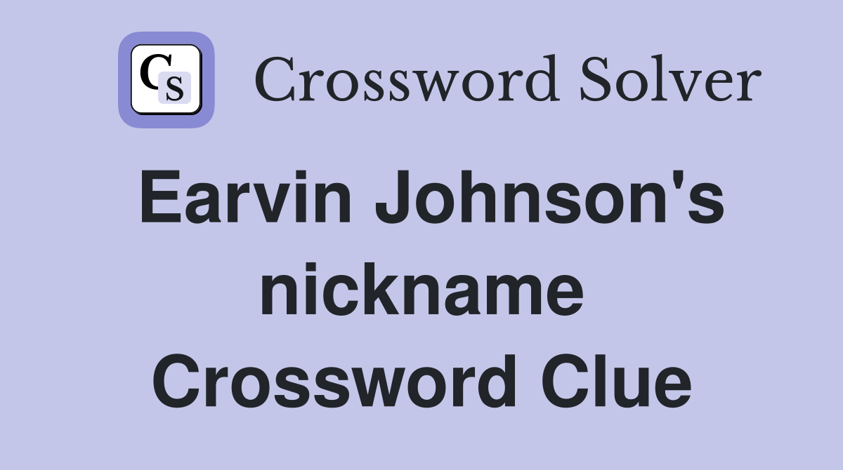 Earvin Johnson's nickname Crossword Clue