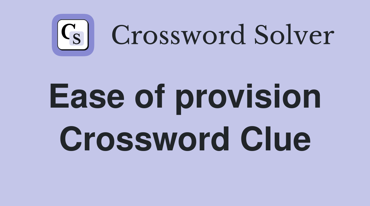 Ease of provision  Crossword Clue
