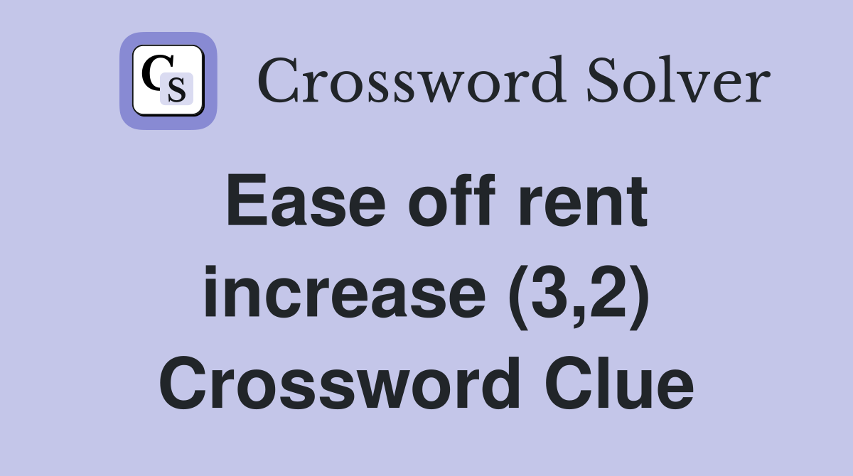 Ease off rent increase (3,2) Crossword Clue