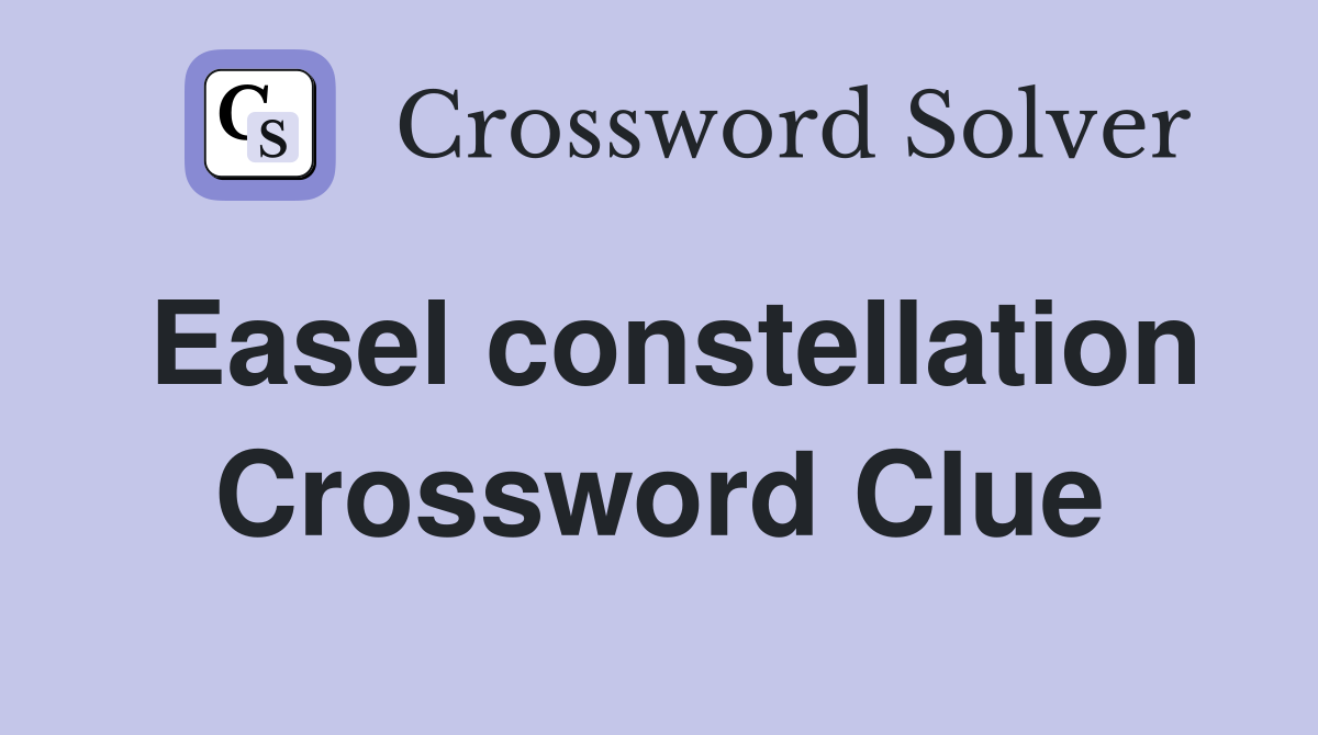 Easel constellation Crossword Clue