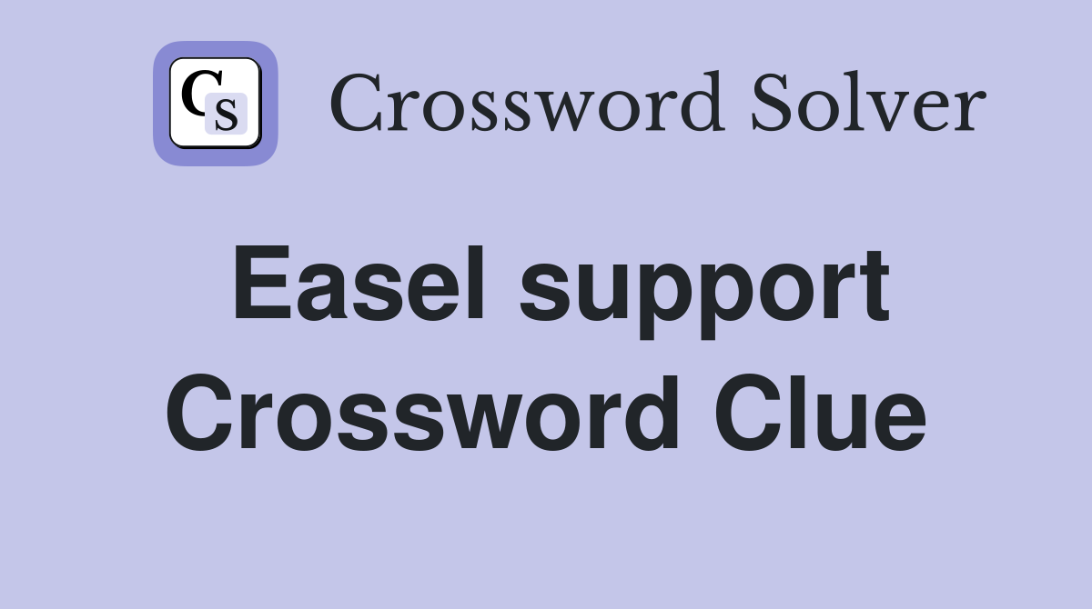 Easel support Crossword Clue