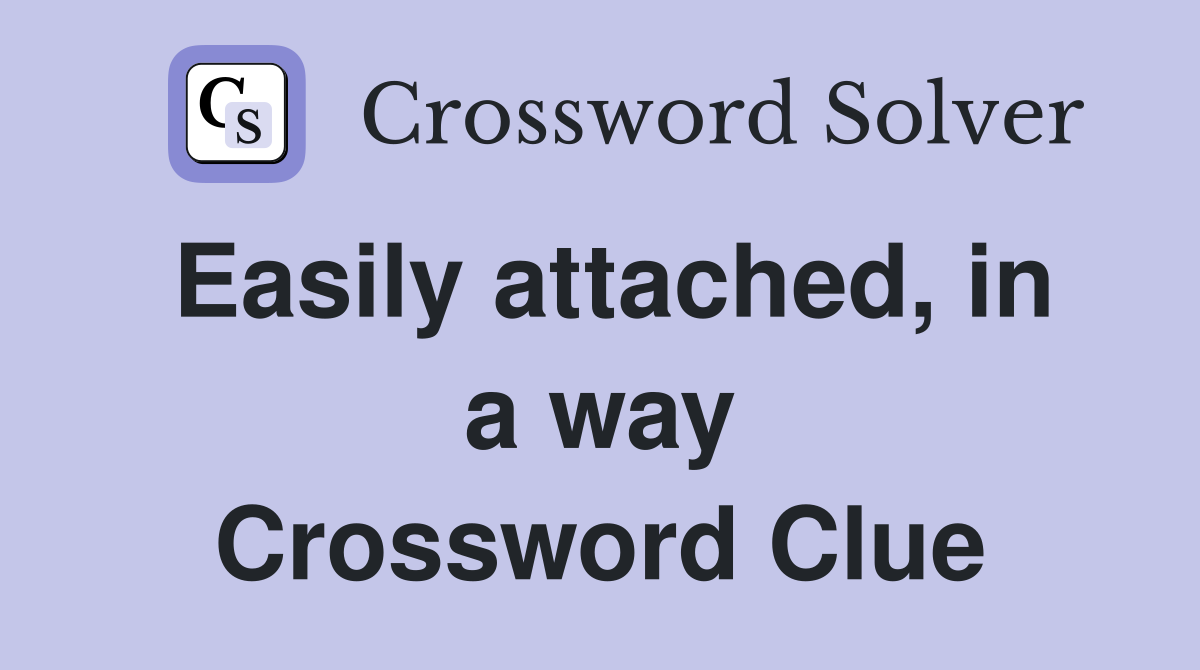 Easily attached, in a way Crossword Clue