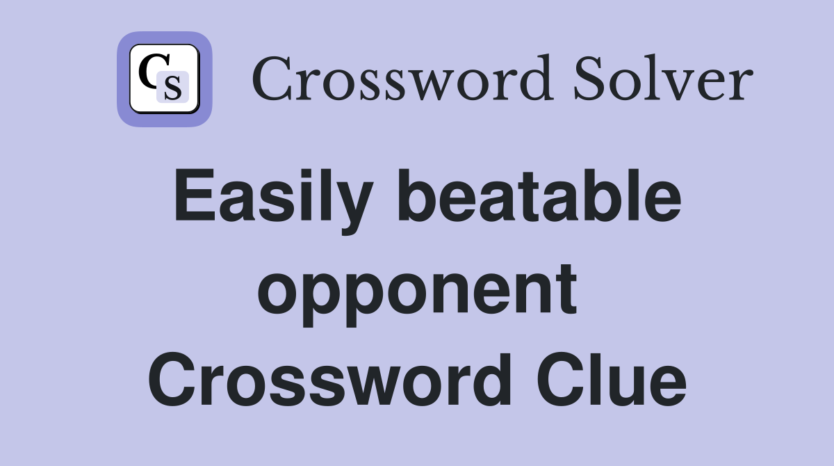 Easily beatable opponent Crossword Clue