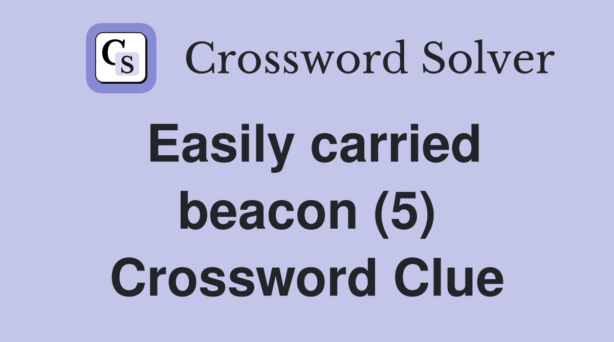 Easily carried beacon (5) Crossword Clue