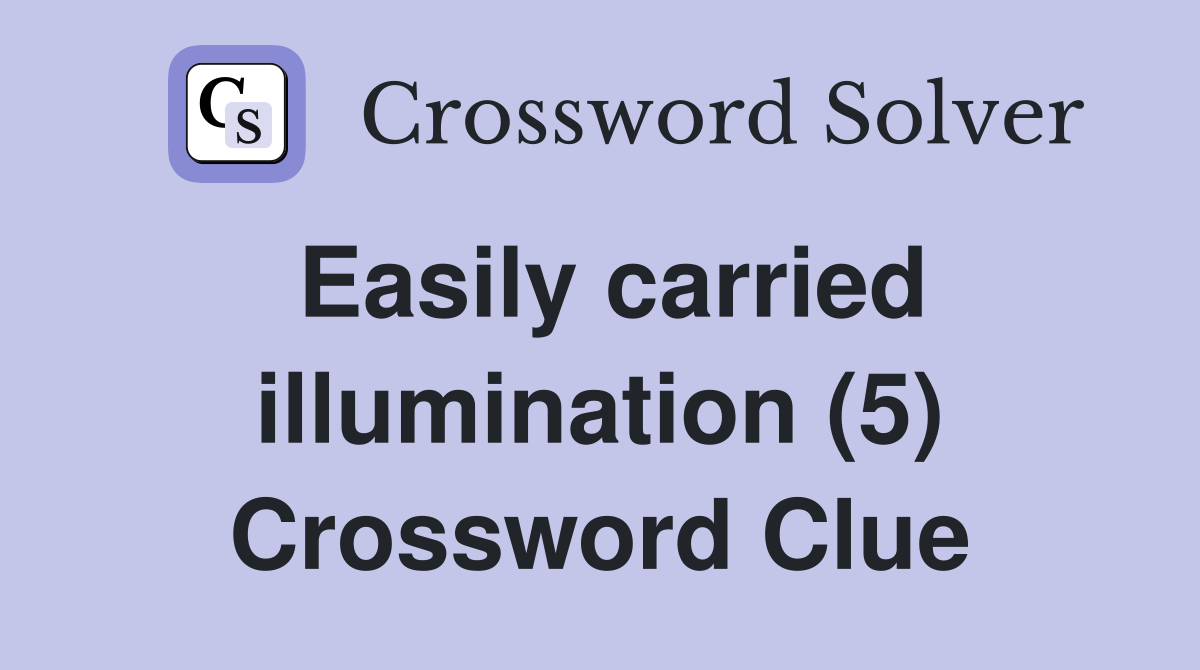 Easily carried illumination (5) Crossword Clue