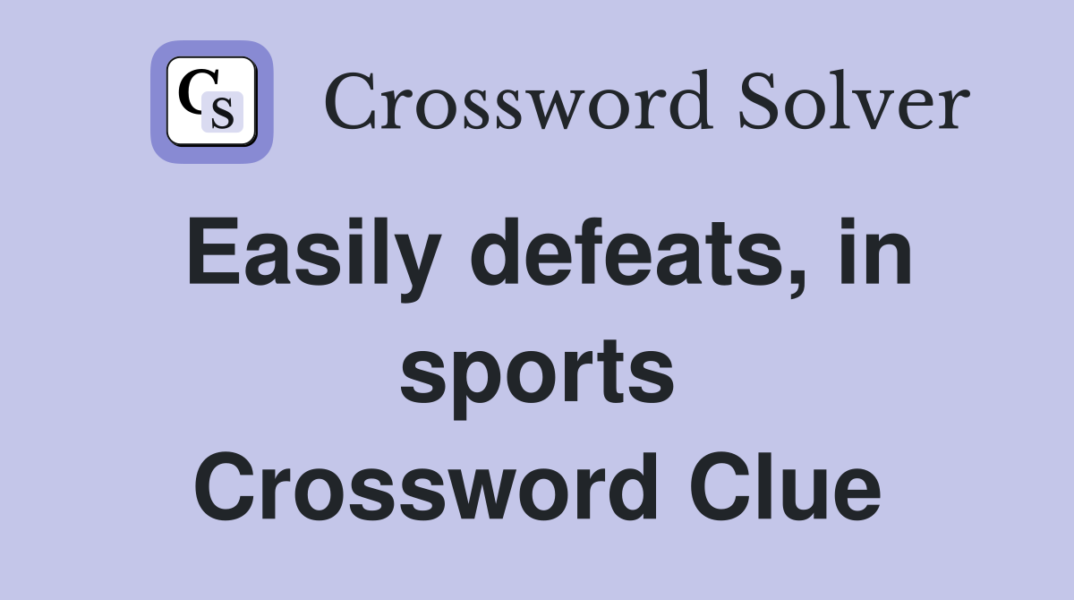 Easily defeats, in sports Crossword Clue