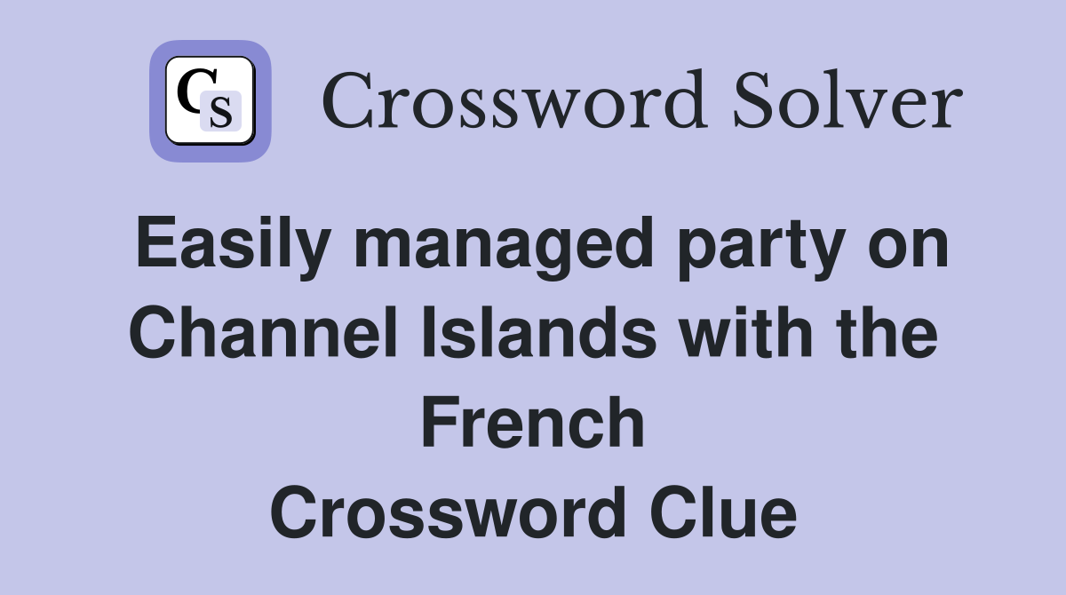 Easily managed party on Channel Islands with the French Crossword Clue