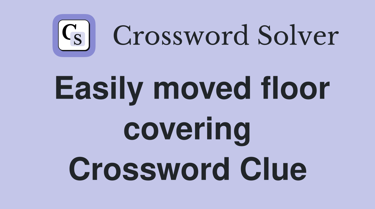 Easily moved floor covering Crossword Clue