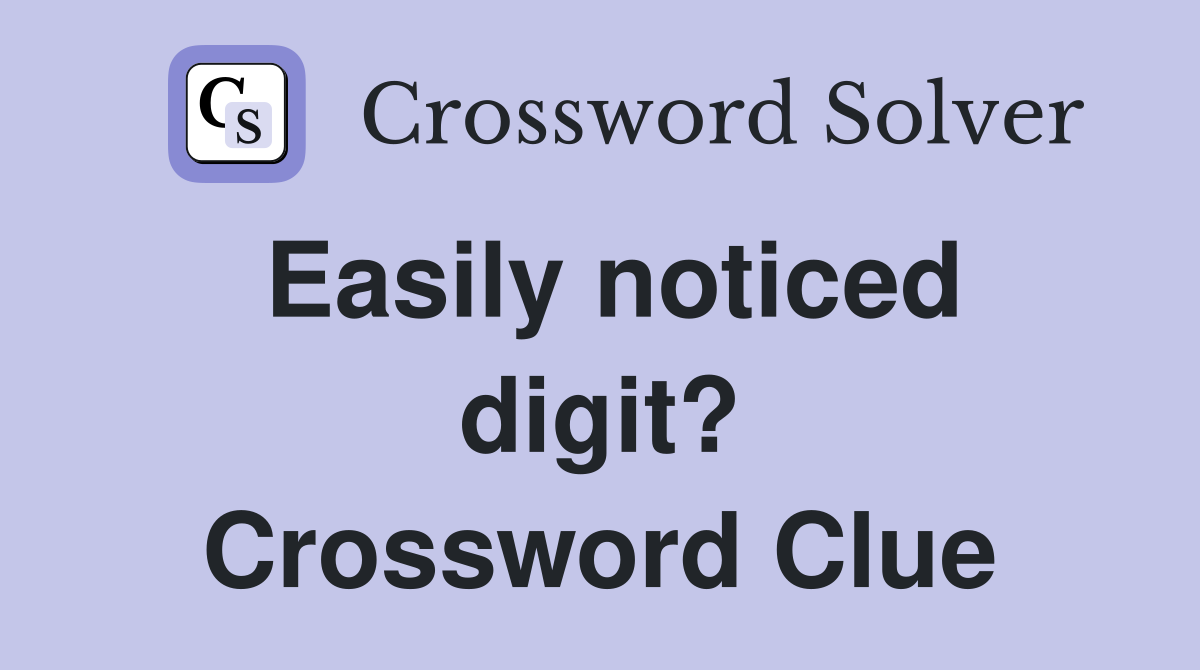 Easily noticed digit? Crossword Clue
