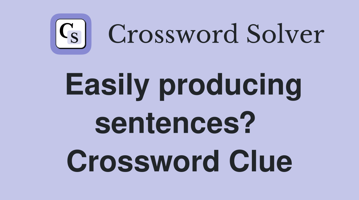 Easily producing sentences?  Crossword Clue