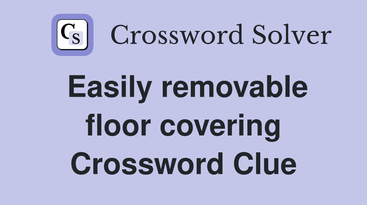 Easily removable floor covering Crossword Clue
