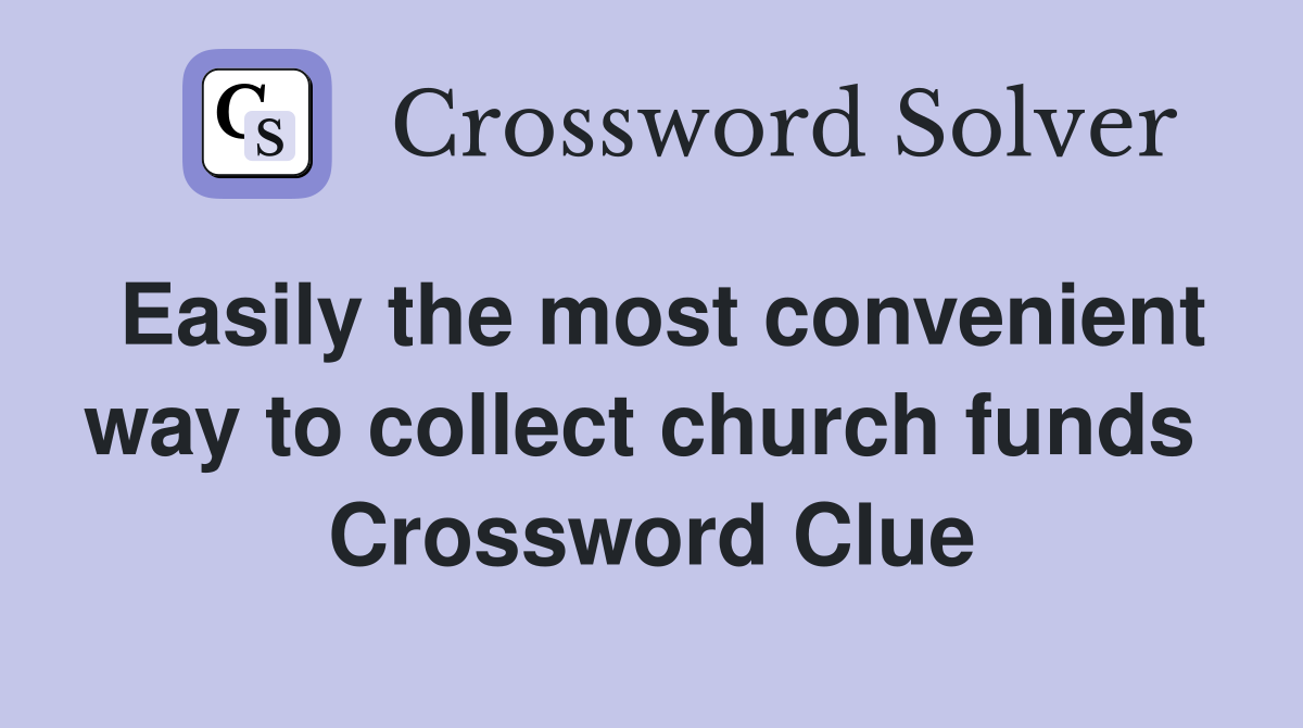 Easily the most convenient way to collect church funds  Crossword Clue