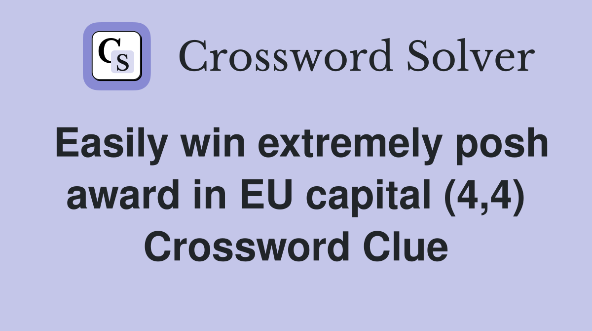Easily win extremely posh award in EU capital (4,4) Crossword Clue