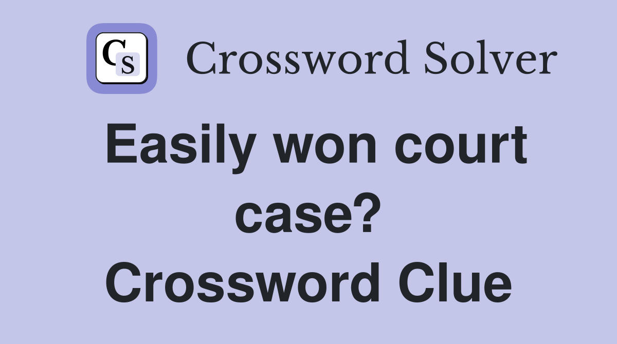 Easily won court case? Crossword Clue