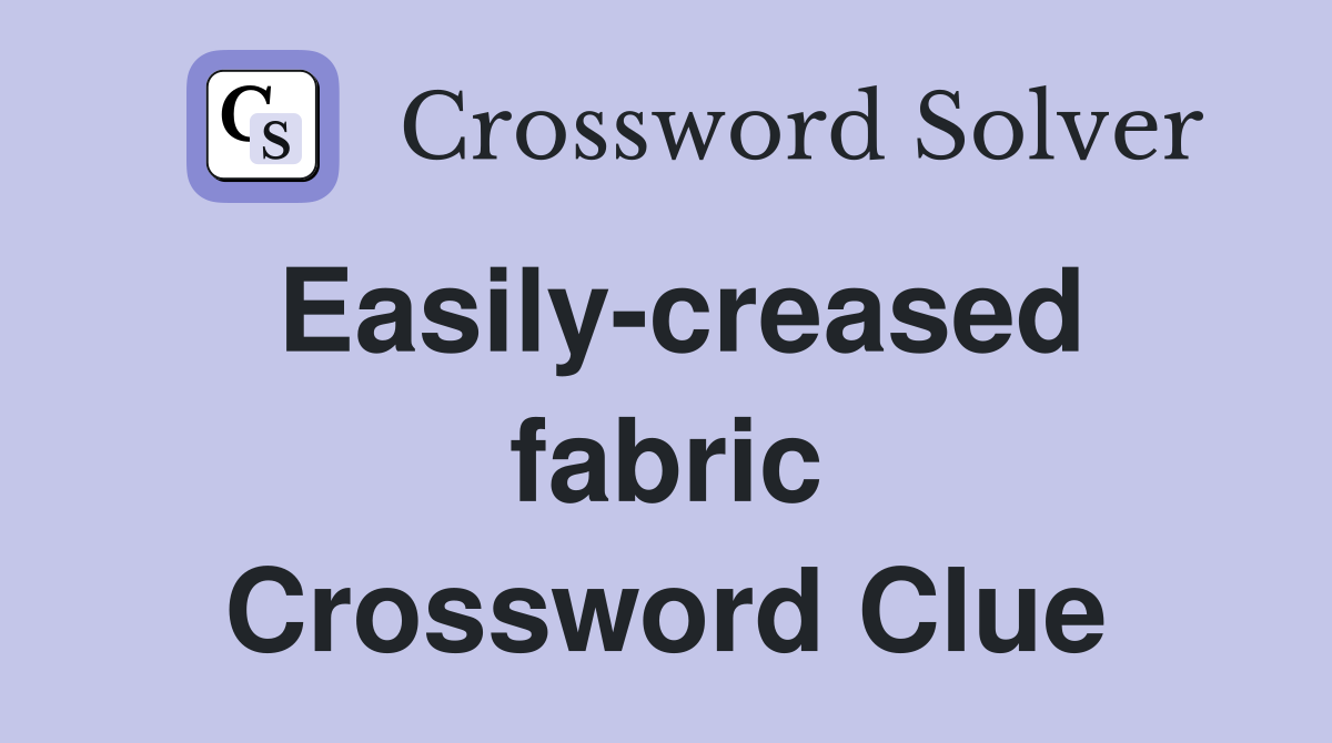 Easily-creased fabric Crossword Clue