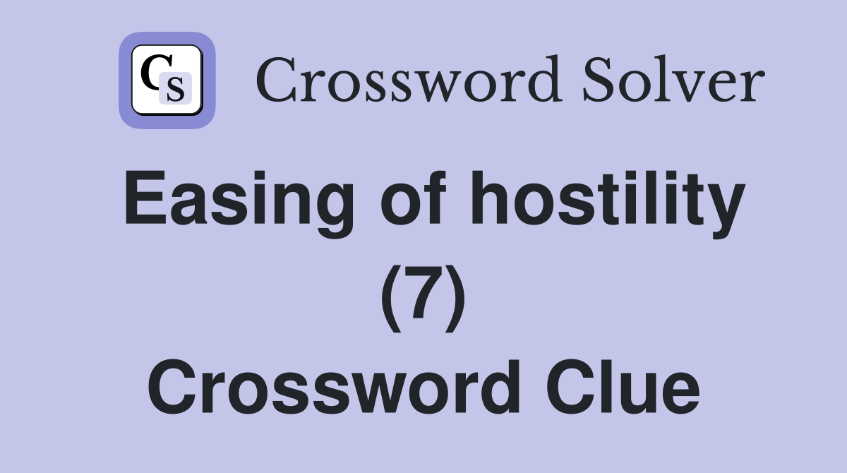 Easing of hostility (7) Crossword Clue