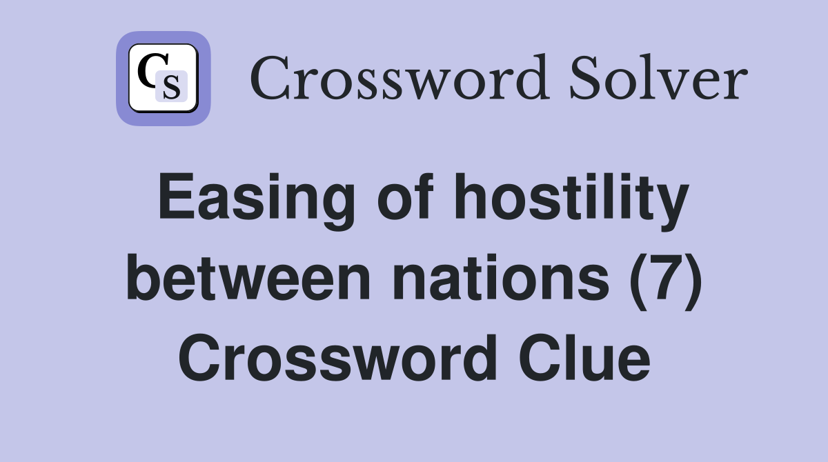 Easing of hostility between nations (7) Crossword Clue
