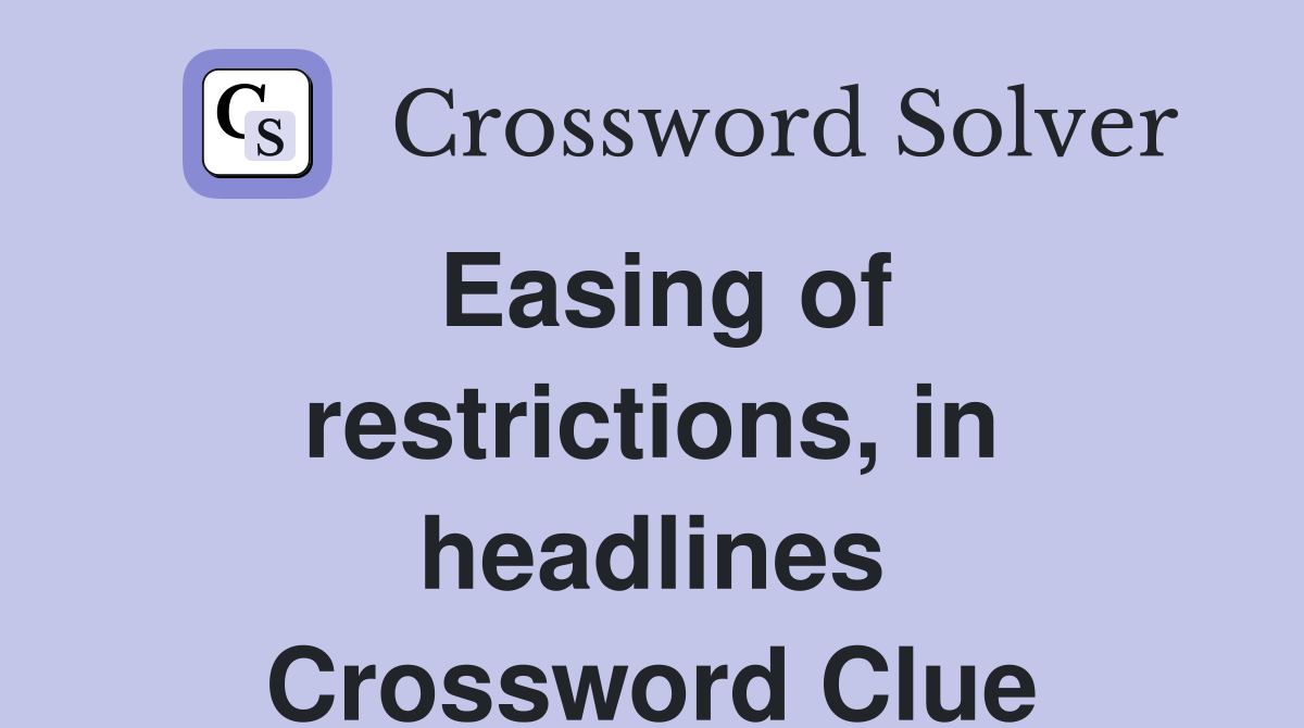 Easing of restrictions, in headlines Crossword Clue